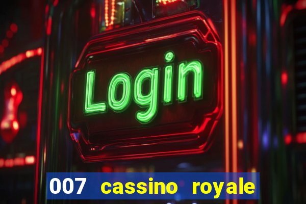 007 cassino royale dublado download